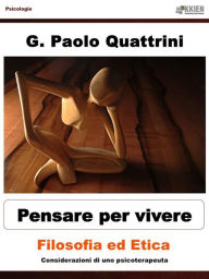 Title: Pensare per vivere Filosofia ed etica, Author: G. Paolo Quattrini