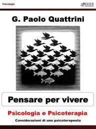 Title: Pensare per vivere Psicologia e psicoterapia, Author: G. Paolo Quattrini