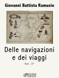 Title: Delle navigazioni e dei viaggi vol. 3, Author: Giovanni Battista Ramusio