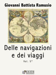 Title: Delle navigazioni e dei viaggi vol. 5, Author: Giovan Battista Ramusio