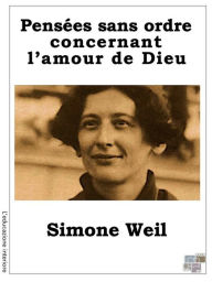 Title: Pensées sans ordre concernant l'amour de Dieu, Author: Simone Weil