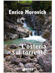 Title: L'osteria sul torrente, Author: Enrico Morovich