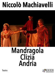 Title: Mandragola Clizia Andria, Author: Niccolò Machiavelli
