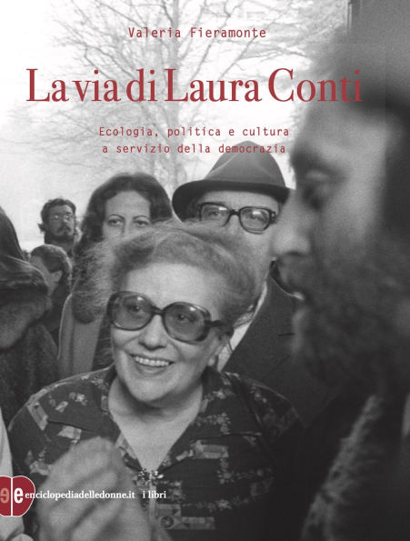 La via di Laura Conti: Ecologia, politica e cultura a servizio della democrazia
