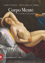 Title: Corpo Mente: Il dualismo e le filosofe di età moderna, Author: Sandra Plastina