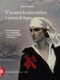 Title: S'avanza la mia ombra a passi di lupa: Romaine Brooks e les Amazones: viaggio tra artiste incendiarie, Author: Valeria Palumbo