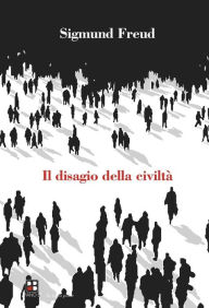 Title: Il disagio della civiltà, Author: Sigmund Freud