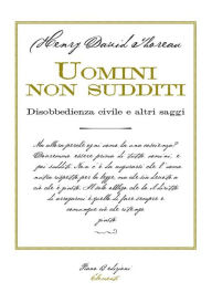 Title: Uomini non sudditi, Author: Henry David Thoreau