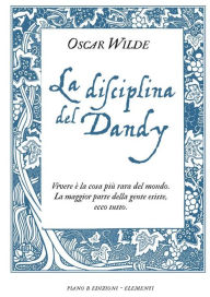 Title: La disciplina del Dandy, Author: Oscar Wilde
