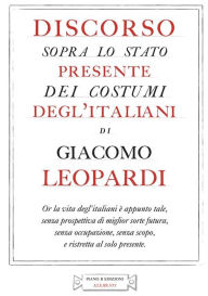 Title: Discorso sopra lo stato presente dei costumi degl'italiani, Author: Giacomo Leopardi