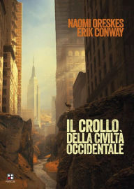 Title: Il crollo della civiltà occidentale, Author: Naomi Oreskes