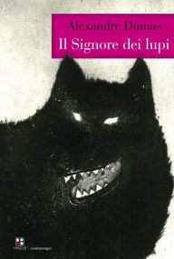 Title: Il Signore dei lupi, Author: Alexandre Dumas