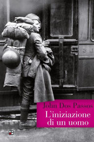 Title: L'iniziazione di un uomo, Author: John Dos Passos