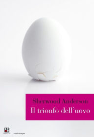 Title: Il trionfo dell'uovo, Author: Sherwood Anderson