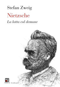 Title: Nietzsche: La lotta col demone, Author: Stefan Zweig