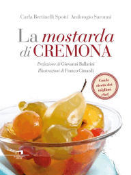 Title: La mostarda di Cremona, Author: Carla Bertinelli Spotti