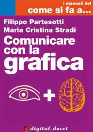 Title: Grafica per Comunicare, Author: Maria Cristina Stradi