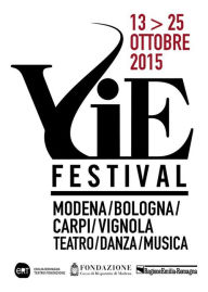 Title: VIE FESTIVAL 13-25 ottobre 2015: Modena/Bologna/Carpi/Vignola Teatro/Danza/Musica, Author: Emilia Romagna Teatro