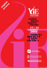 Title: VIE FESTIVAL 13-23 october 2016: Modena/Bologna/Carpi/Vignola Theatre/Dance/Music/Cinema, Author: Emilia Romagna Teatro