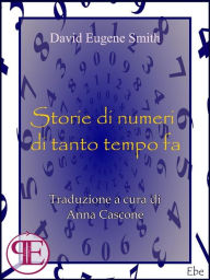 Title: Storie di numeri di tanto tempo fa, Author: D.E. Smith