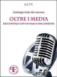 Title: Oltre i Media. Raccontalo con un film o una canzone, Author: Aa.Vv.