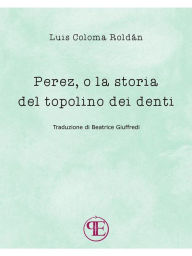 Title: Perez, o la storia del topolino dei denti, Author: Luis Coloma Roldán