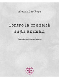 Title: Contro la crudeltà sugli animali, Author: Alexander Pope