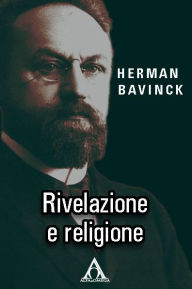 Title: Rivelazione e religione, Author: Herman Bavinck