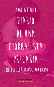 Title: Diario di una giornalista precaria, Author: Angela Leucci