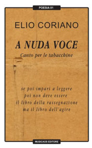 Title: A nuda voce. Canto per le tabacchine, Author: Elio Coriano