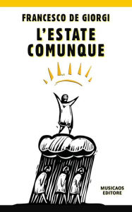 Title: L'estate comunque, Author: Francesco De Giorgi