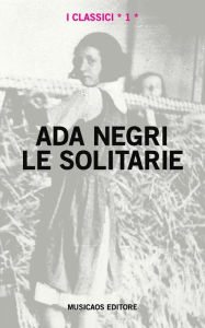 Title: Le solitarie, Author: Ada Negri