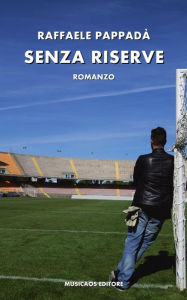 Title: Senza riserve, Author: Raffaele Pappadà