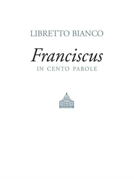 Libretto bianco: Francesco in cento parole