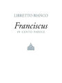 Libretto bianco: Francesco in cento parole