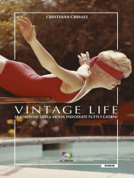 Title: Vintage life: Le stagioni della moda indossate tutti i giorni, Author: Cristiana Crisafi