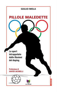Title: Pillole maledette: Lo sport intrappolato dalle illusioni del doping, Author: Giulio Mola