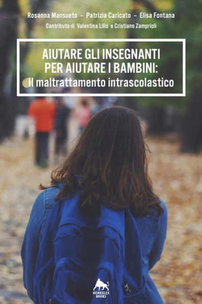 Aiutare gli insegnanti per aiutare i bambini: il maltrattamento intrascolastico