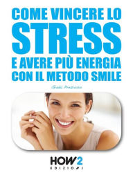 Title: Come Vincere lo Stress e Avere piu Energia, Author: Giada Prezioso