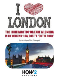 Title: I LOVE LONDON! Tre Itinerari Top da Fare a Londra in un Weekend 