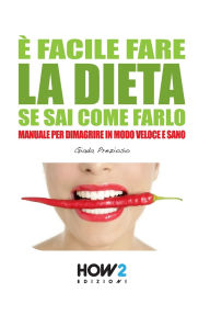 Title: ï¿½ Facile Fare La Dieta Se Sai Come Farlo: Manuale per dimagrire in modo veloce e sano, Author: Giada Prezioso