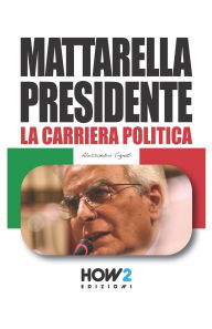 Title: Mattarella Presidente: Politicamente Scorretto, Author: Alessandro Vignati