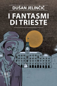 Title: I fantasmi di Trieste, Author: Dusan Jelincic