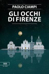 Title: Gli occhi di Firenze, Author: Paolo Ciampi