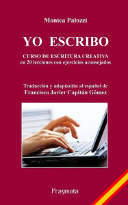 Title: Yo escribo: Curso de escritura creativa, Author: Monica Palozzi