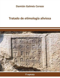 Title: Tratado de etimología aliviosa, Author: Damián Galmés Cerezo