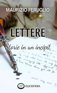 Title: Lettere: Storie in un incipit, Author: Maurizio Feruglio