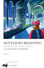 Notturno bizantino: La lunga fine di un impero