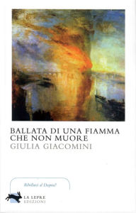 Title: Ballata di una fiamma che non muore, Author: Giulia Giacomini