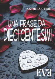 Title: Una frase da dieci centesimi, Author: Andrea Cerri